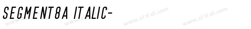 Segment8A Italic字体转换 Segment8A Italic字体转换